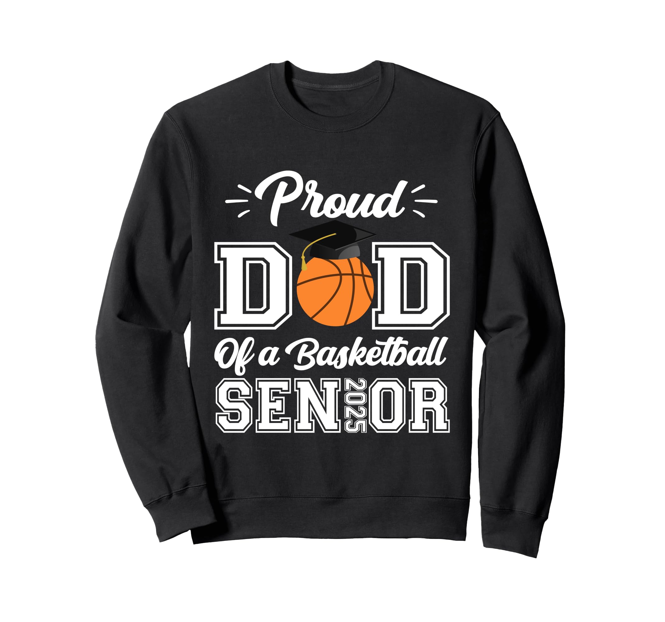 Proud Dad 2025 Senior Graduate Sweatshirt - Unique Graphic Men Women - T-Shirt, Sweatshirt, Hoodie