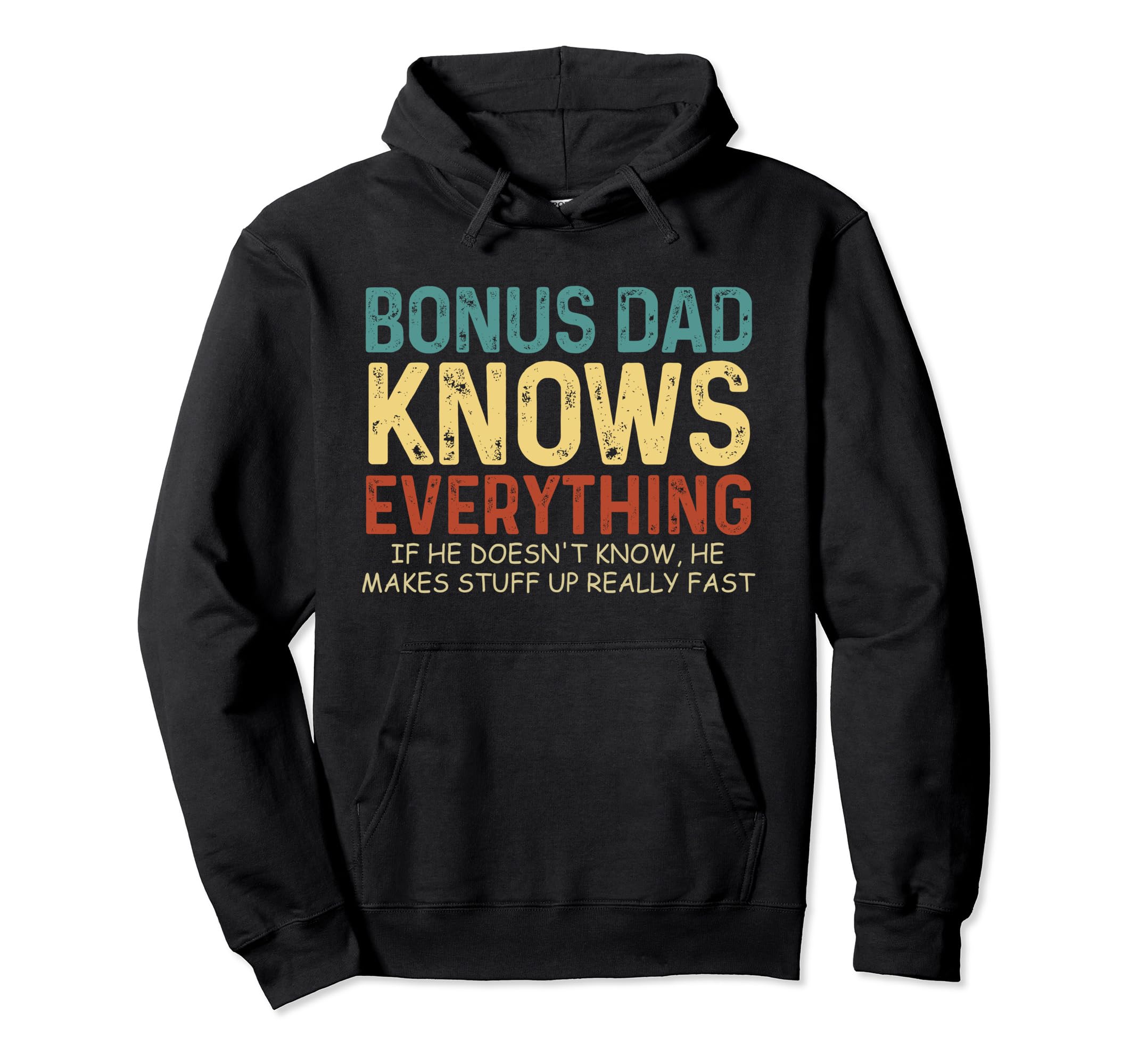 Bonus Dad Knows Everything Fathers Day Hoodie - Streetwear Style Men Women - T-Shirt, Sweatshirt, Hoodie
