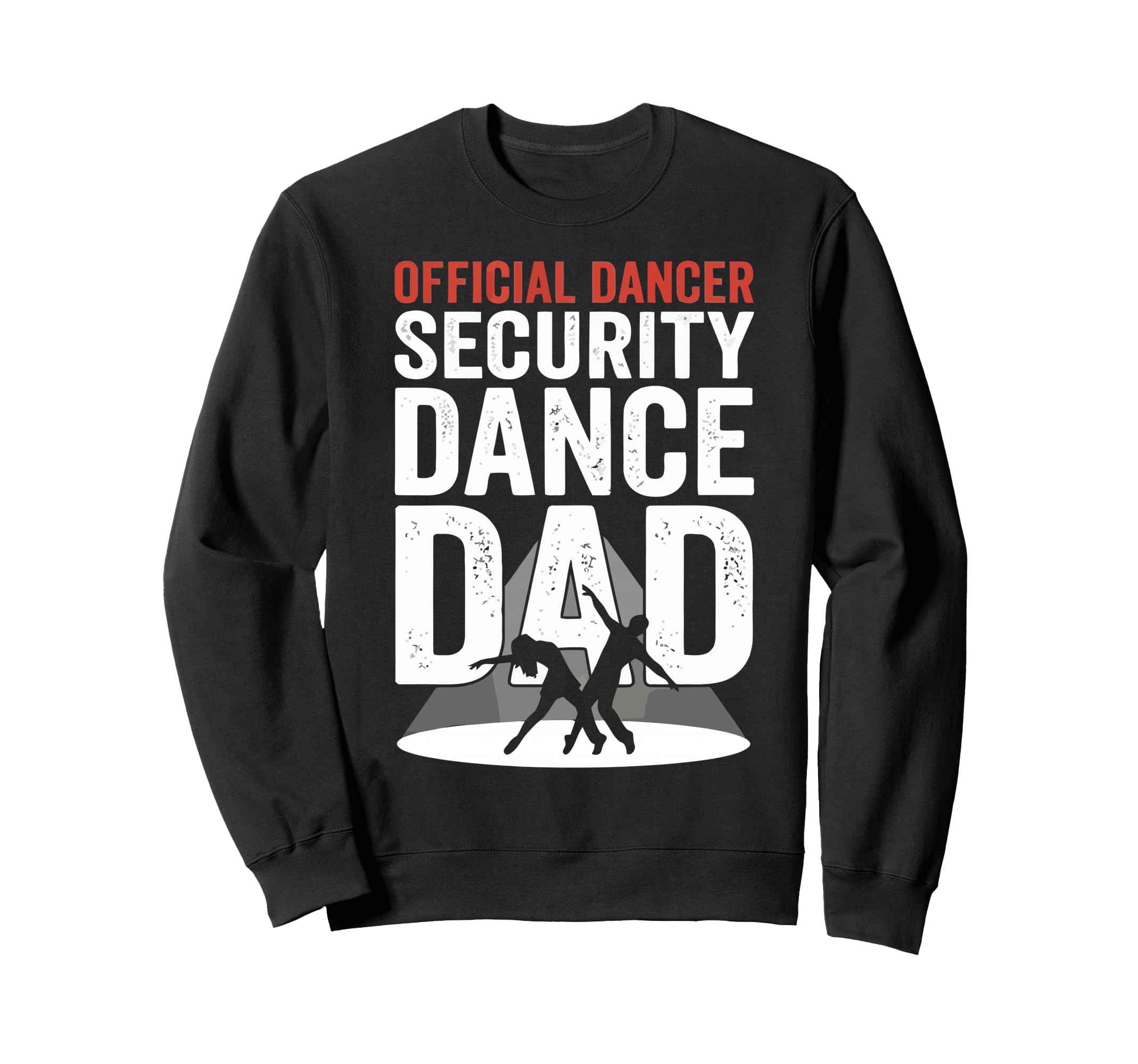 Dancer Security Dance Dad Dancing Sweatshirt - Unique Graphic for Adults - T-Shirt, Sweatshirt, Hoodie