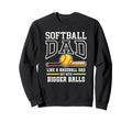 Softball Dad Funny Tees Like Baseball Sweatshirt - Custom Art Print Unisex - T-Shirt, Sweatshirt, Hoodie
