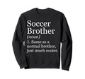 Soccer Brother Definition Funny Sweatshirt - Graphic Print Unisex - T-Shirt, Sweatshirt, Hoodie