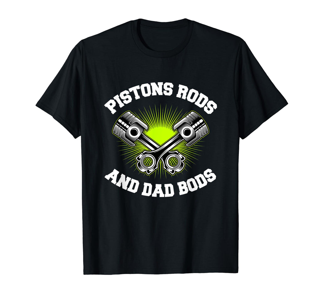 Pistons Rods Dad Bods Garage Rod T-Shirt - Aesthetic Graphic for Adults - T-Shirt, Sweatshirt, Hoodie
