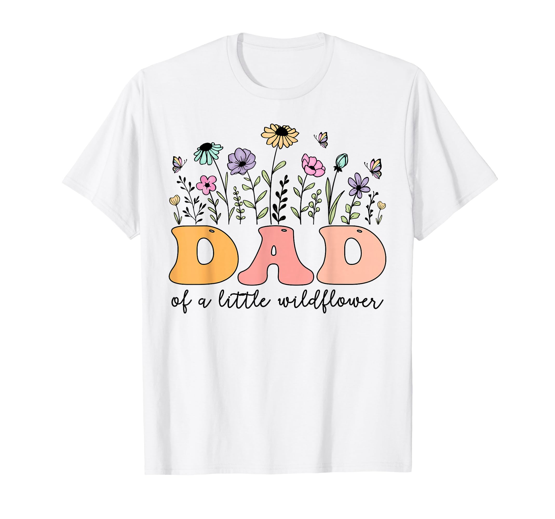 Dad Little Wildflower Birthday Party T-Shirt - Casual Everyday Wear Unisex - T-Shirt, Sweatshirt, Hoodie