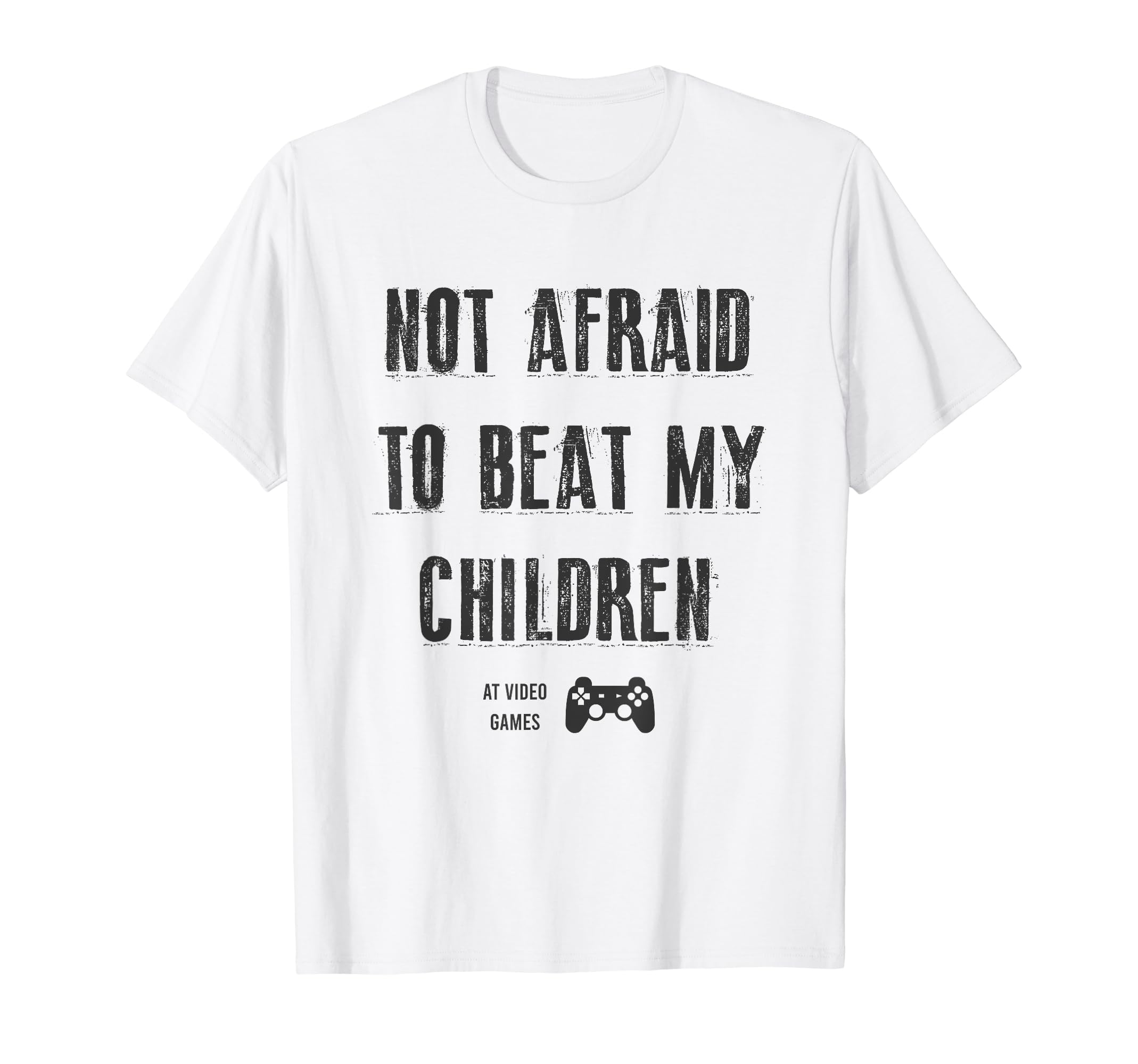 Not Afraid To Beat My Children Gamer Dad T-Shirt - Custom Art Print Unisex - T-Shirt, Sweatshirt, Hoodie