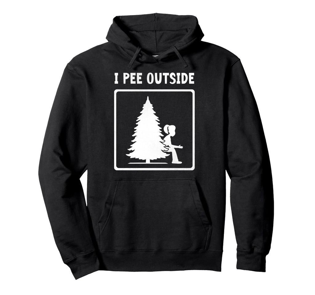 I Pee Outside Camping Sign Camp Joke Hoodie - Fun Novelty Design Men Women - T-Shirt, Sweatshirt, Hoodie