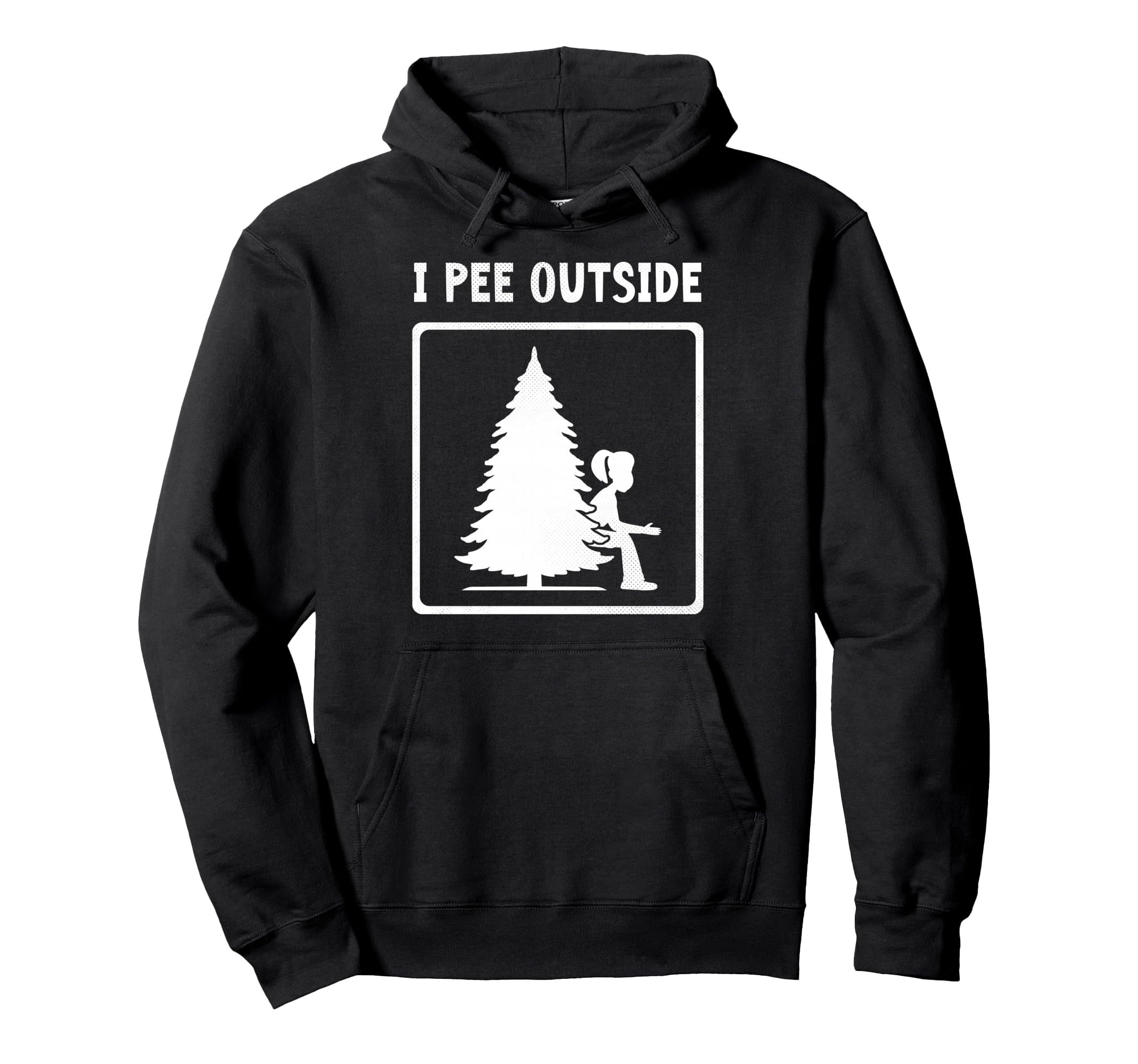 I Pee Outside Camping Sign Camp Joke Hoodie - Fun Novelty Design Men Women - T-Shirt, Sweatshirt, Hoodie
