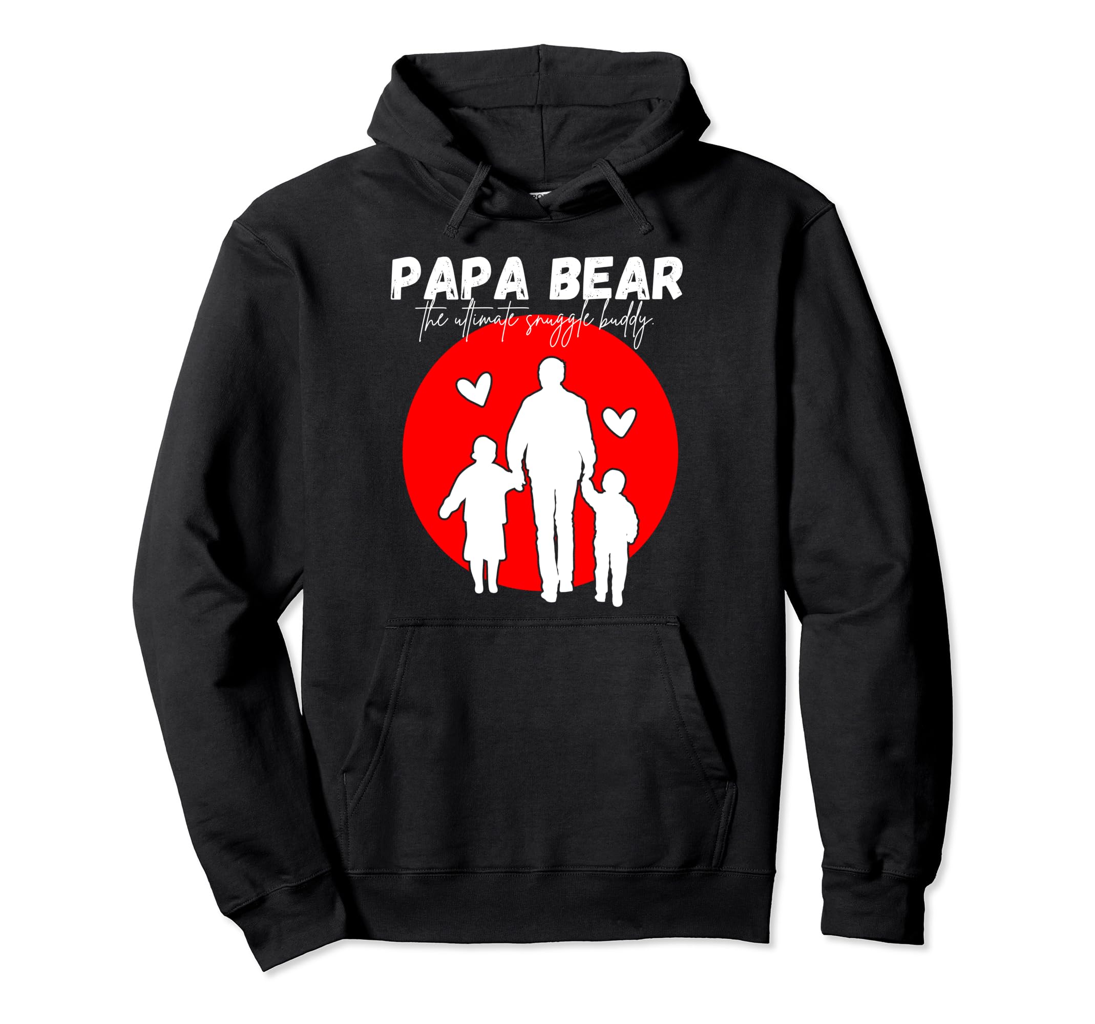 Papa Bear Ultimate Snuggle Buddy Hoodie - Trendy Graphic for Adults - T-Shirt, Sweatshirt, Hoodie