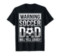 Fathers Day Warning Soccer Dad Will Yell T-Shirt - Trendy Graphic Unisex - T-Shirt, Sweatshirt, Hoodie