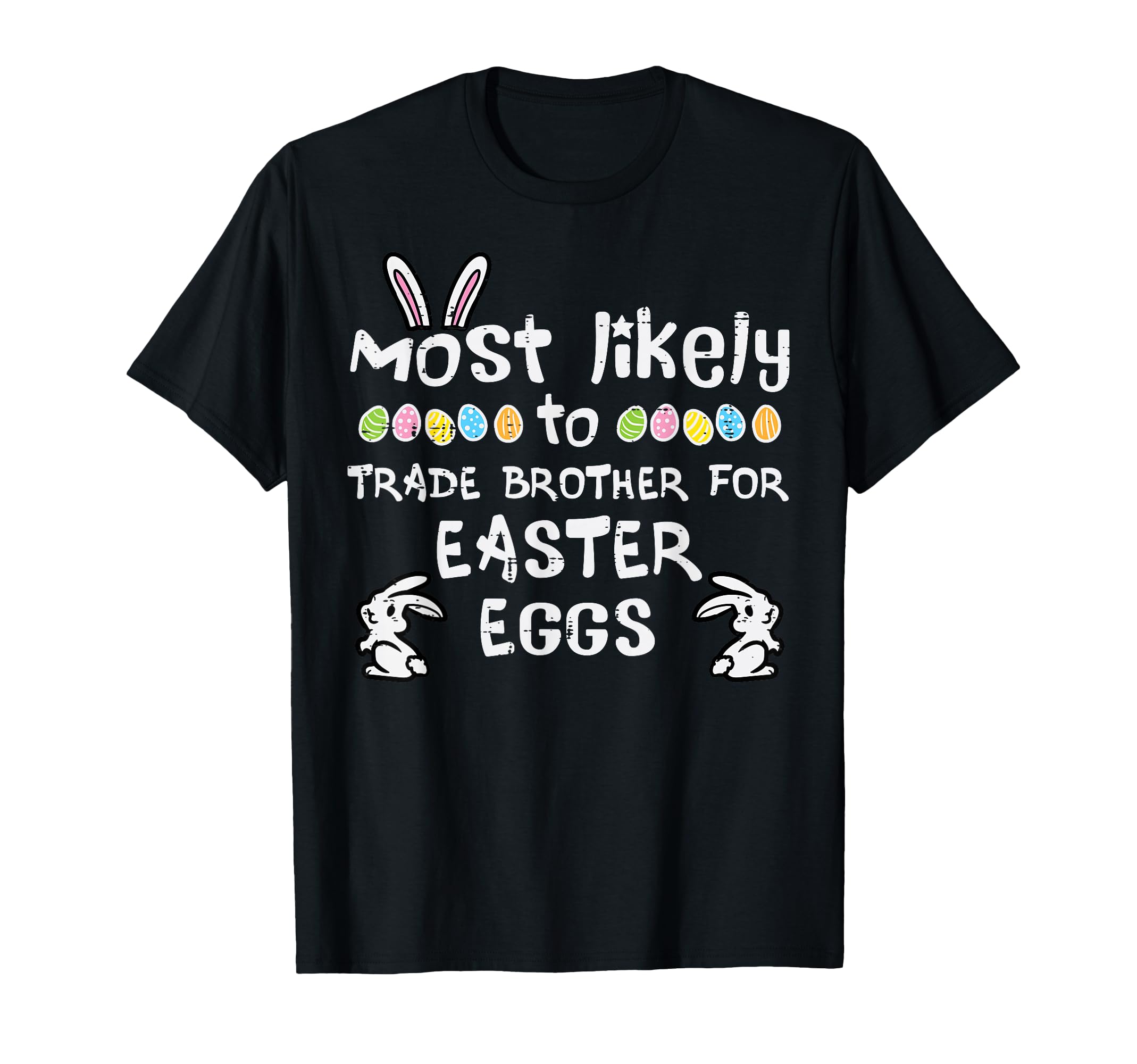 Most Likely Trade Brother Easter T-Shirt - Aesthetic Graphic Men Women - T-Shirt, Sweatshirt, Hoodie