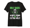 Always Going Extra Mile Golf Dad Tri T-Shirt - Custom Art Print Men Women - T-Shirt, Sweatshirt, Hoodie
