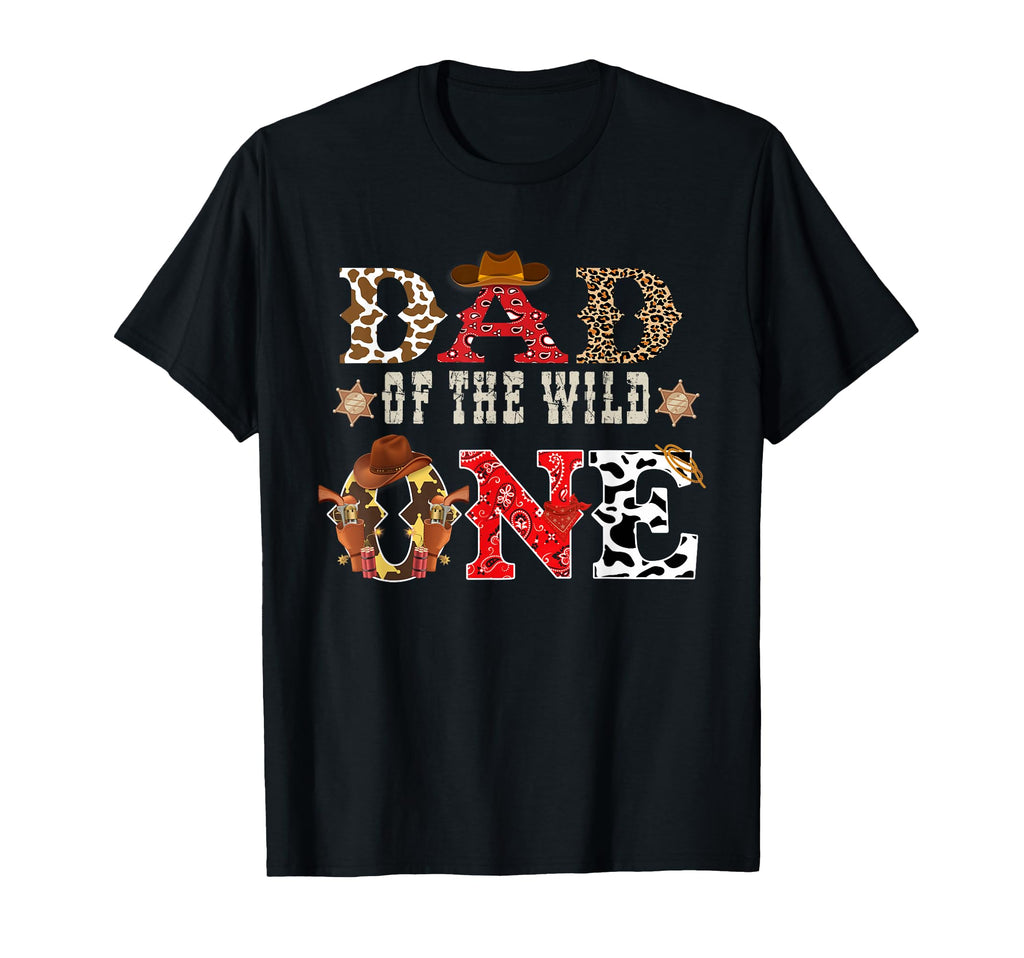 Dad Wild One Cowboy Western Rodeo T-Shirt - Casual Everyday Wear Men Women - T-Shirt, Sweatshirt, Hoodie