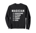 Magician Handsome Strong Smart Sweatshirt - Fun Novelty Design Men Women - T-Shirt, Sweatshirt, Hoodie