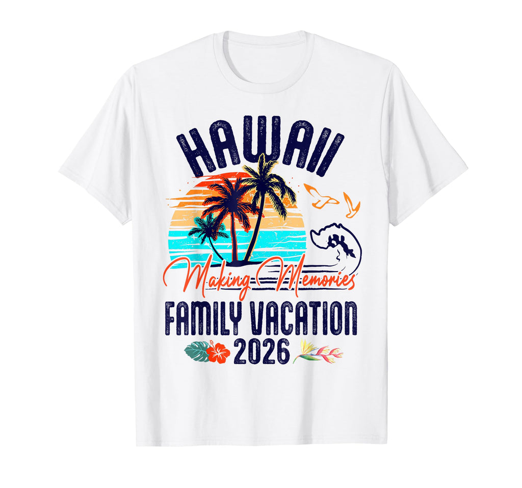 Family Hawaii Vacation 2026 Summer T-Shirt - Casual Everyday Wear Unisex - T-Shirt, Sweatshirt, Hoodie