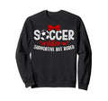 Soccer Sister Supportive Sister Sweatshirt - Graphic Print Men Women - T-Shirt, Sweatshirt, Hoodie