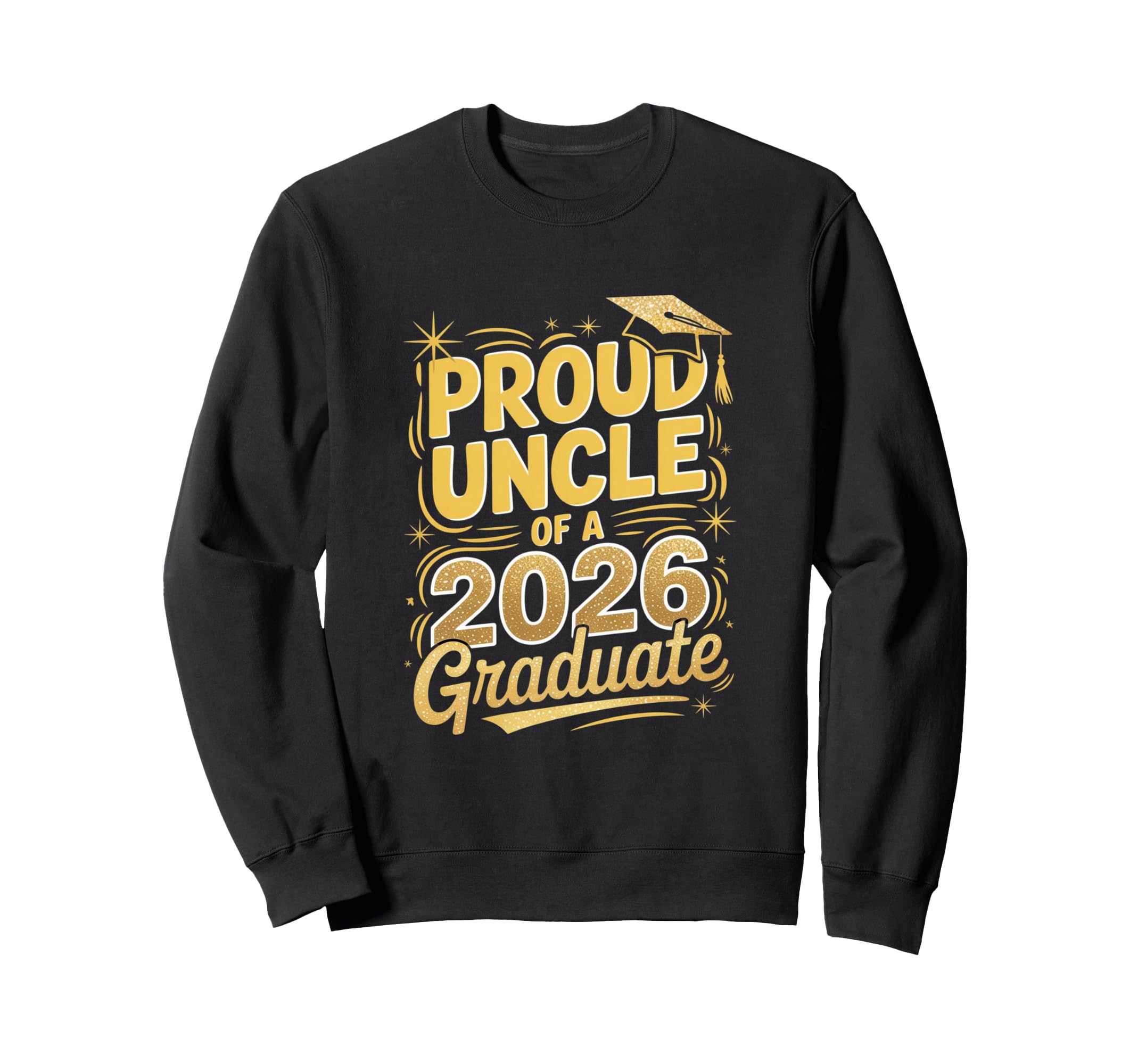 Proud Uncle 2026 Graduate Family Sweatshirt - Trendy Graphic Men Women - T-Shirt, Sweatshirt, Hoodie