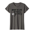 Soccer Mom What Is Life Without Goals T-Shirt - Novelty Apparel Unisex - T-Shirt, Sweatshirt, Hoodie