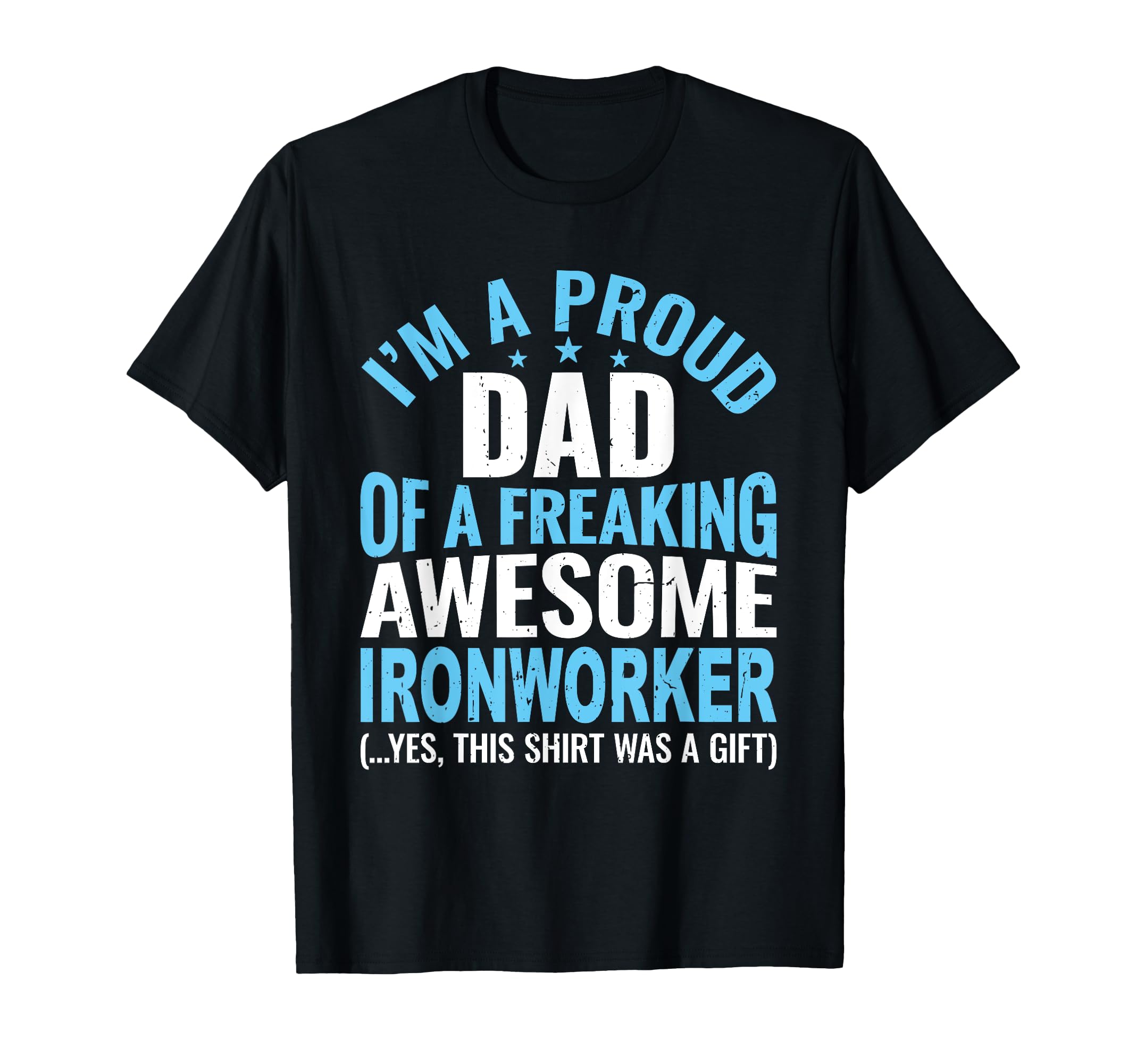 Proud Dad Awesome Ironworker T-Shirt - Casual Everyday Wear for Adults - T-Shirt, Sweatshirt, Hoodie