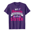 My Favorite Cheerleader Is My Sister Cheer T-Shirt - Unique Graphic Unisex - T-Shirt, Sweatshirt, Hoodie