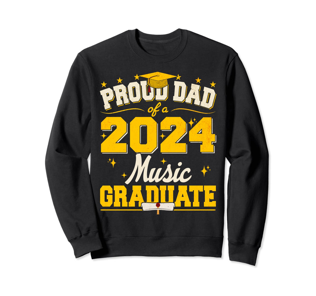 Proud Dad 2024 Music Graduate Sweatshirt - Aesthetic Graphic Men Women - T-Shirt, Sweatshirt, Hoodie