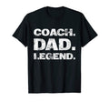 Mens Coach Dad Legend Gift T-Shirt - Fun Novelty Design Men Women - T-Shirt, Sweatshirt, Hoodie