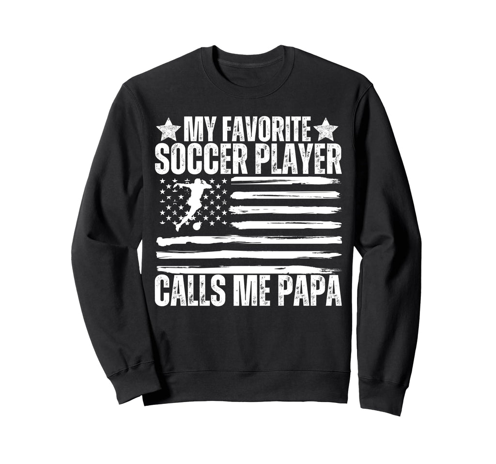 My Favorite Soccer Player Sweatshirt - Casual Everyday Wear Men Women - T-Shirt, Sweatshirt, Hoodie