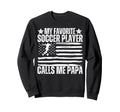 My Favorite Soccer Player Sweatshirt - Casual Everyday Wear Men Women - T-Shirt, Sweatshirt, Hoodie