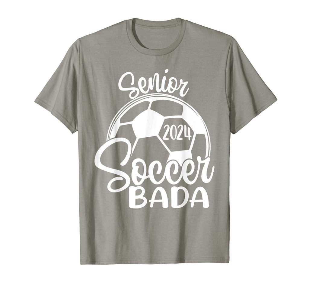 Senior Soccer Bada 2024 Class 2024 T-Shirt - Casual Everyday Wear Unisex - T-Shirt, Sweatshirt, Hoodie