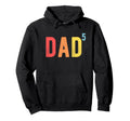 Dad 5 Dad 5 Sixth Time Father Dad 5 Hoodie - Novelty Apparel for Adults - T-Shirt, Sweatshirt, Hoodie