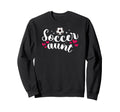 Soccer Aunt Soccer Player Aunt Soccer Sweatshirt - Unique Graphic Unisex - T-Shirt, Sweatshirt, Hoodie