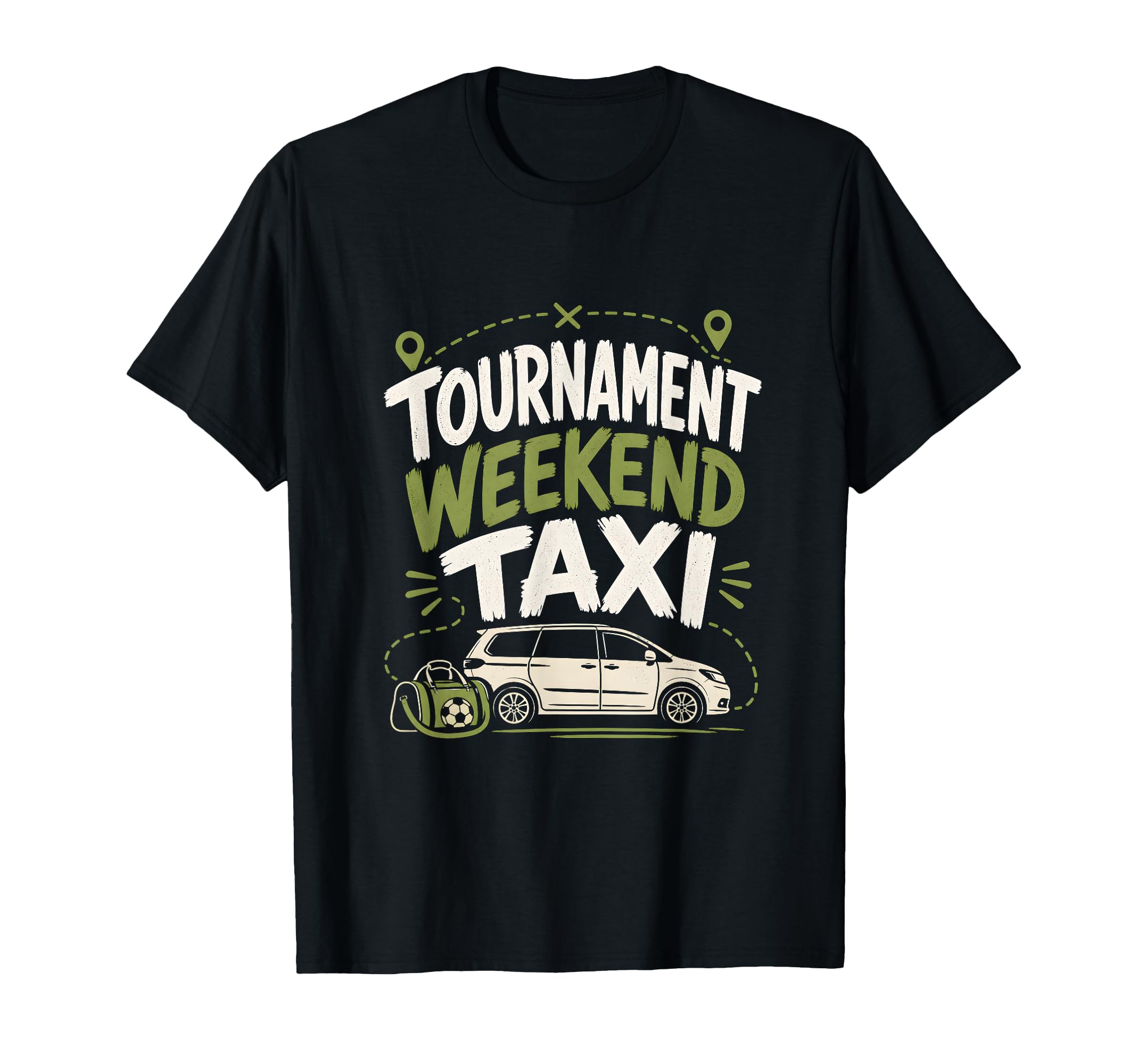 Funny Soccer Tournament Taxi Mom Dad T-Shirt - Fun Novelty Design Unisex - T-Shirt, Sweatshirt, Hoodie