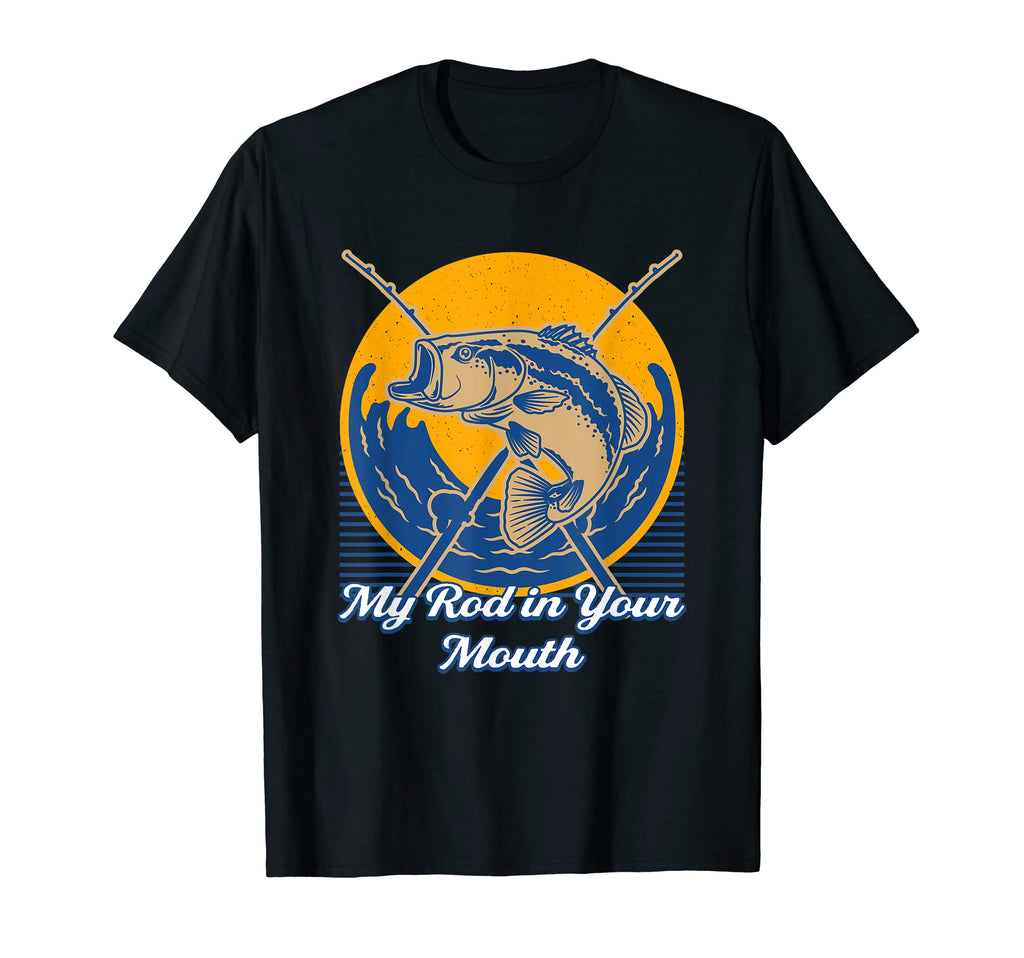 My Rod Your Mouth Funny Fishing T-Shirt - Fun Novelty Design Unisex - T-Shirt, Sweatshirt, Hoodie