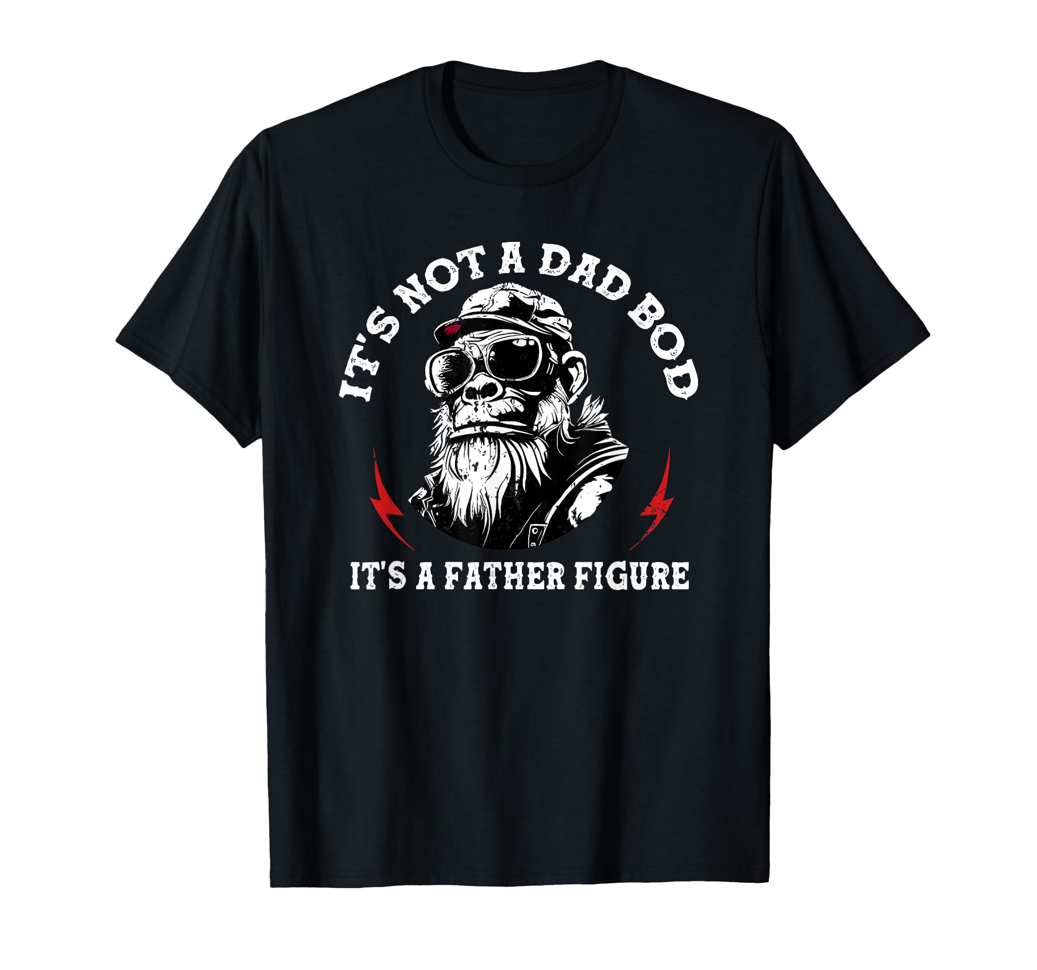 Its Not Dad Bod Its Father Figure T-Shirt - Casual Everyday Wear for Adults - T-Shirt, Sweatshirt, Hoodie