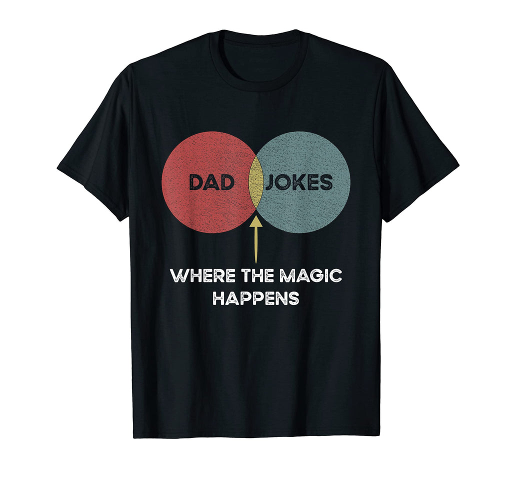Dad Jokes Where Magic Happens T-Shirt - Unique Graphic Men Women - T-Shirt, Sweatshirt, Hoodie