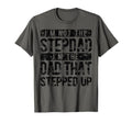 Im Not Step Dad Im Dad That Stepped Up T-Shirt - Aesthetic Graphic Unisex - T-Shirt, Sweatshirt, Hoodie