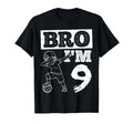 Bro Im 9Th Birthday Celebration Party T-Shirt - Novelty Apparel Men Women - T-Shirt, Sweatshirt, Hoodie