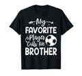My Favorite Player Calls Me Brother T-Shirt - Aesthetic Graphic Unisex - T-Shirt, Sweatshirt, Hoodie