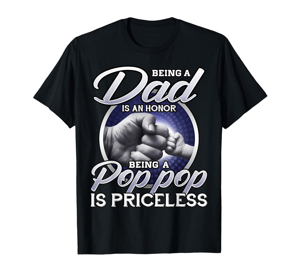 Being Dad Is Honor Being Pop Pop Is T-Shirt - Trendy Graphic Unisex - T-Shirt, Sweatshirt, Hoodie