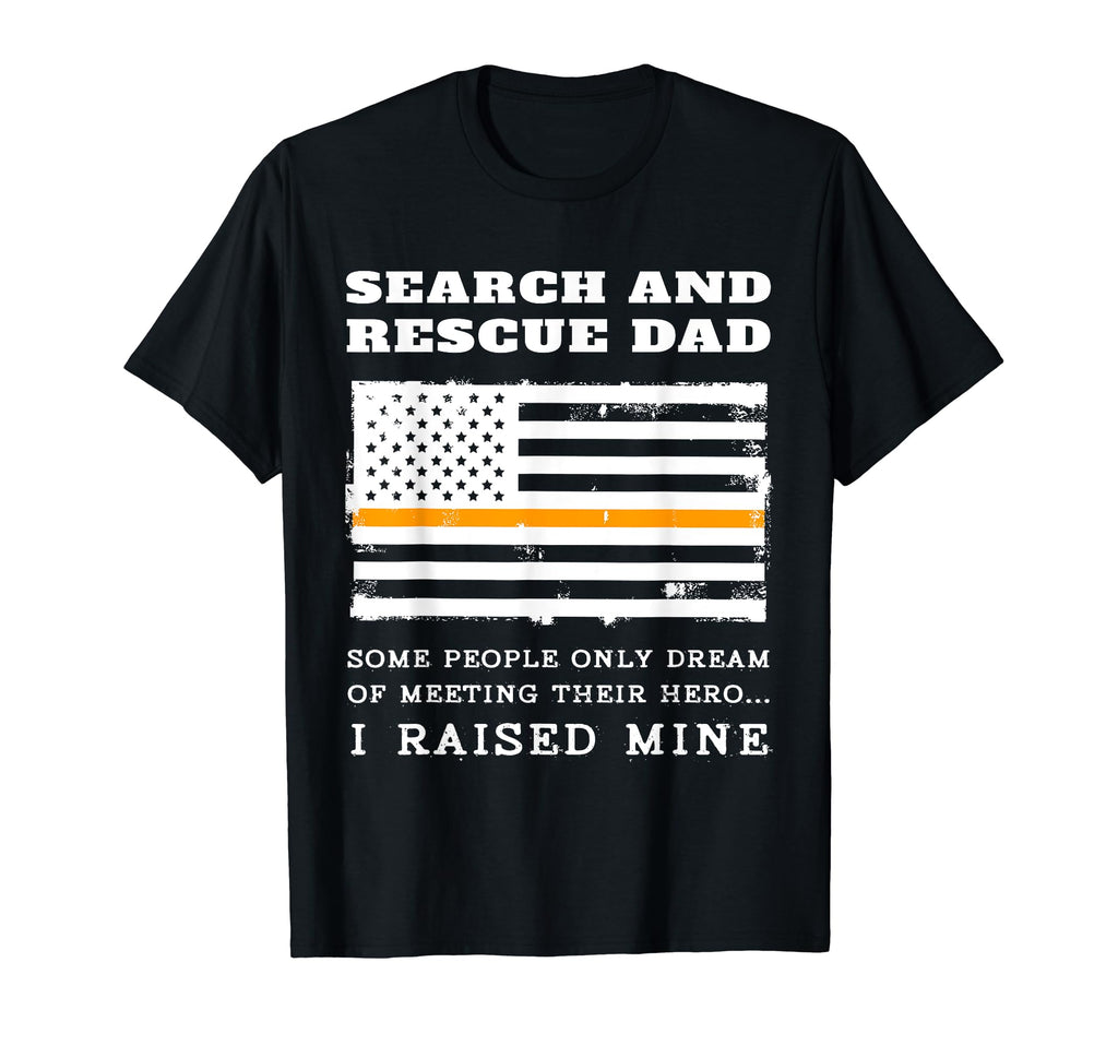 Search And Rescue Dad Sar Father Son T-Shirt - Custom Art Print Men Women - T-Shirt, Sweatshirt, Hoodie