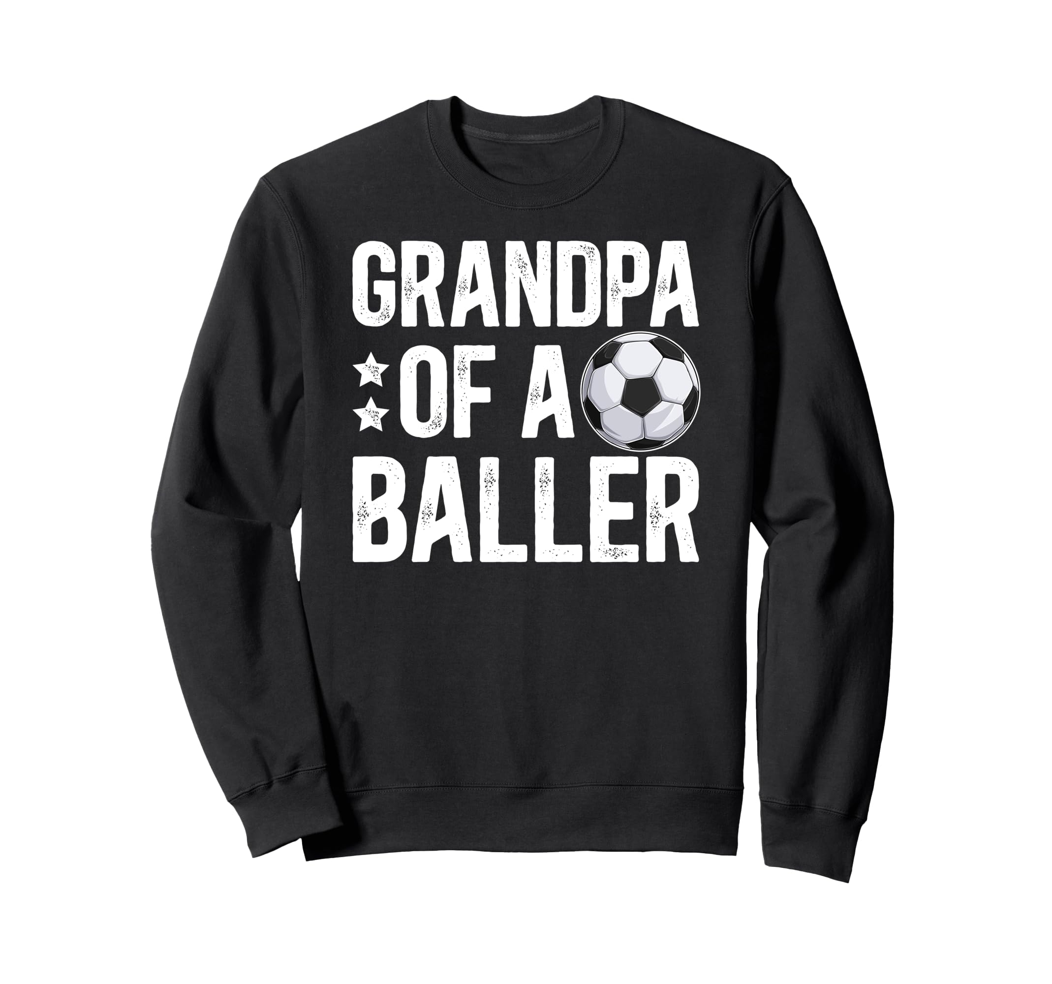 Grandpa Baller Soccer Grandpa Sweatshirt - Casual Everyday Wear Unisex - T-Shirt, Sweatshirt, Hoodie