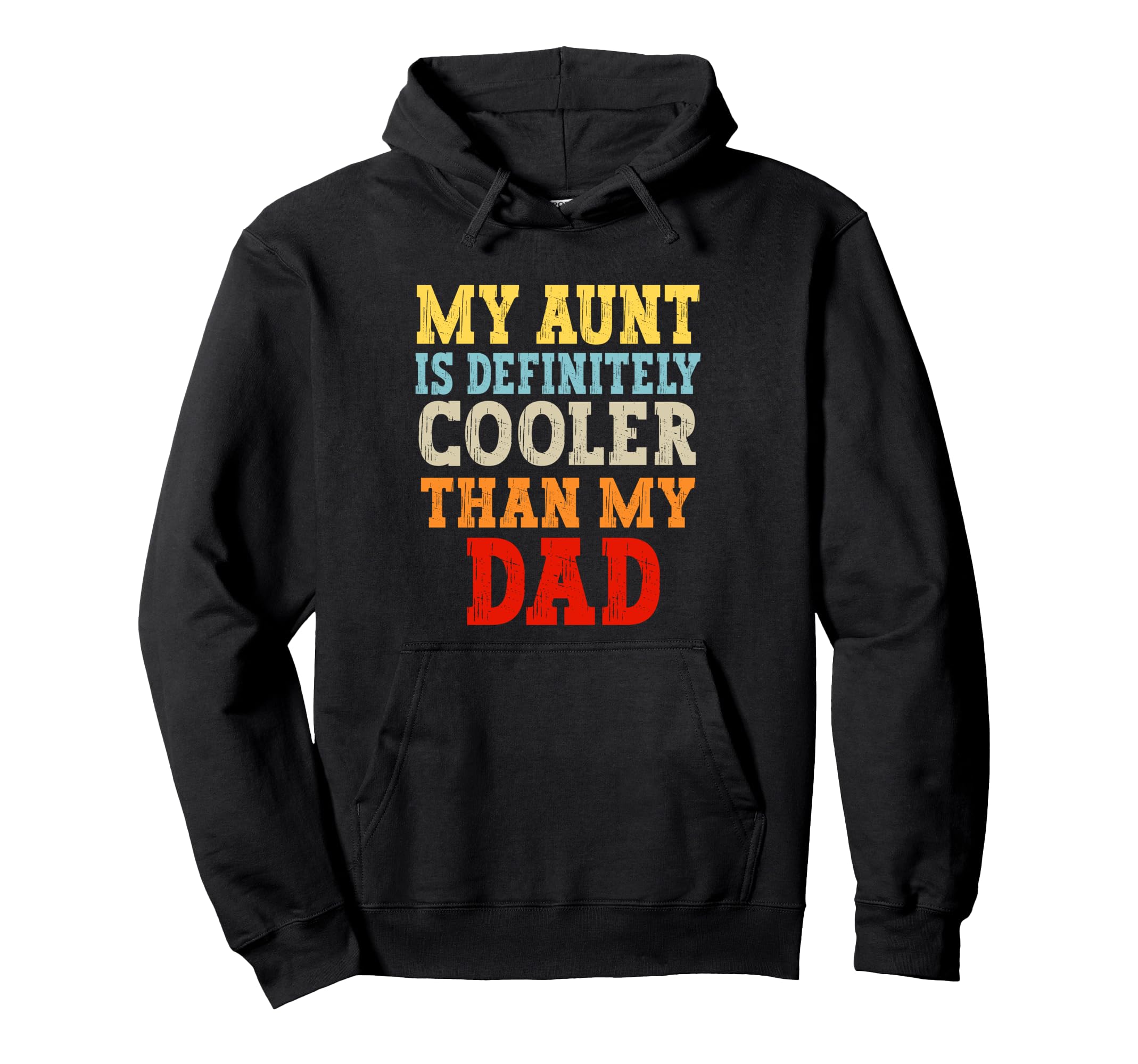 My Aunt Is Definitely Cooler Than Hoodie - Casual Everyday Wear Men Women - T-Shirt, Sweatshirt, Hoodie
