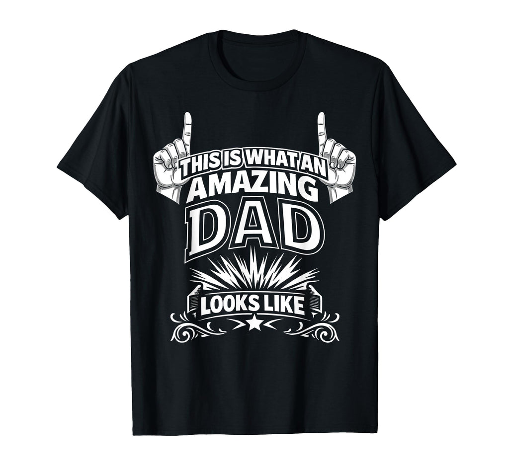 This Is What Amazing Dad Looks T-Shirt - Fun Novelty Design for Adults - T-Shirt, Sweatshirt, Hoodie