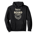 Sorry This Beard Is Taken Funny Bearded Dad Hoodie - Graphic Print Unisex - T-Shirt, Sweatshirt, Hoodie