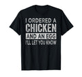 I Ordered Chicken And Egg Dad T-Shirt - Casual Everyday Wear Men Women - T-Shirt, Sweatshirt, Hoodie