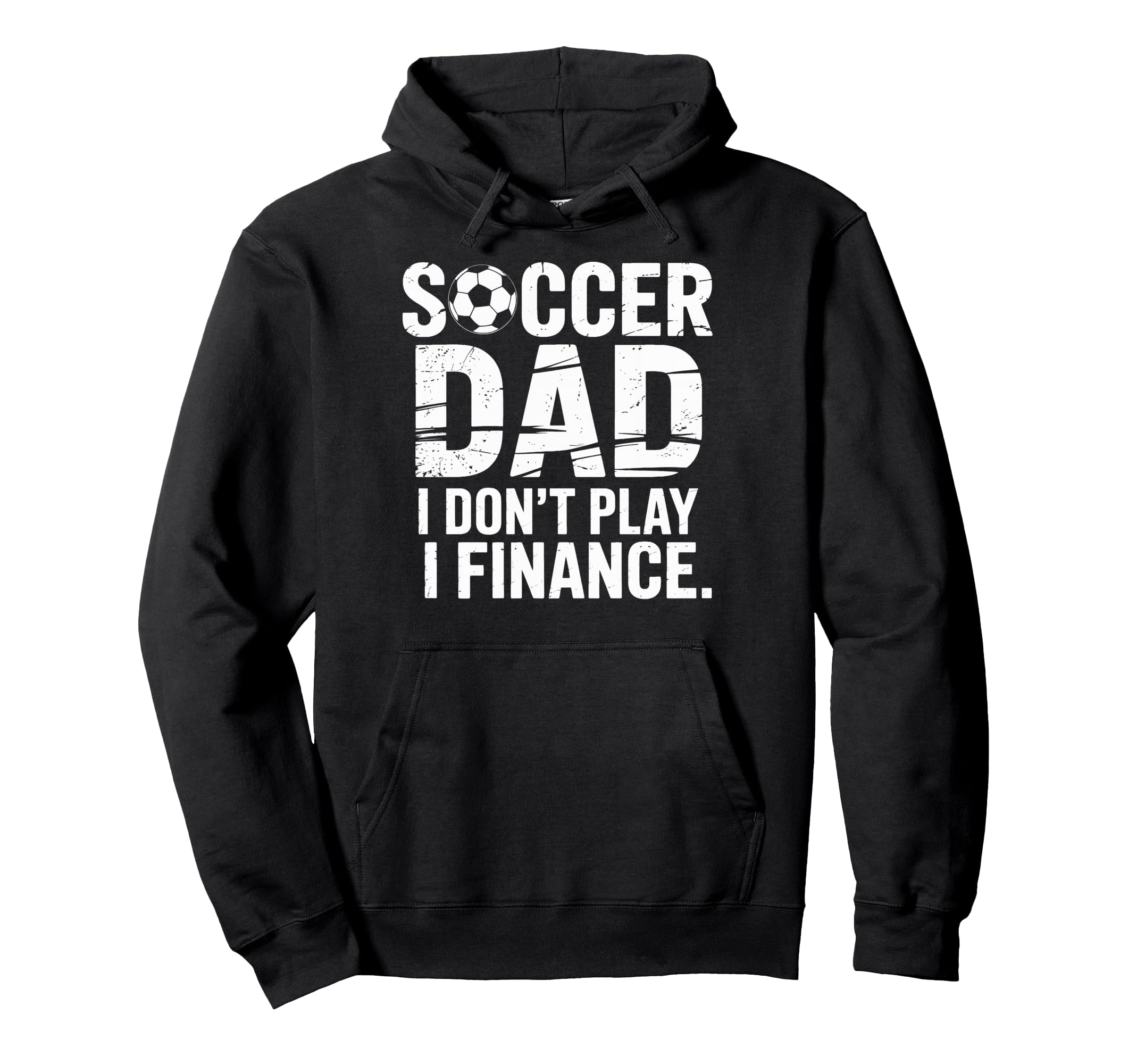I Do Not Play I Finance Soccer Dad Proud Hoodie - Custom Art Print Unisex - T-Shirt, Sweatshirt, Hoodie