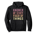 Knower Stuff Fixer Things Funny Dad Hoodie - Graphic Print for Adults - T-Shirt, Sweatshirt, Hoodie