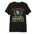 Its Im Favorite Golf Dad Tri Blend T-Shirt - Graphic Print Unisex - T-Shirt, Sweatshirt, Hoodie