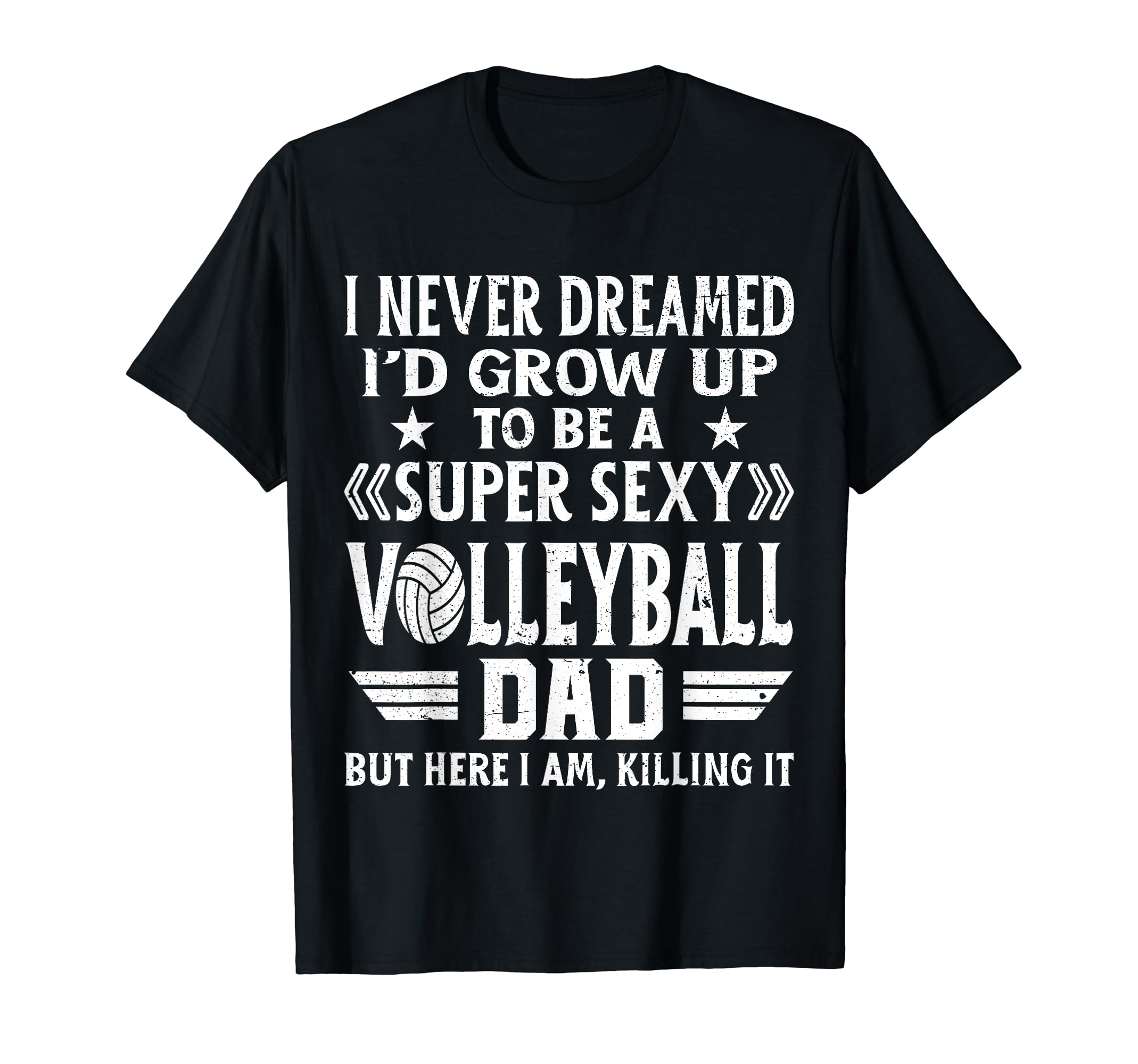 Fun I Never Dreamed Id Grow Up To Be T-Shirt - Fun Novelty Design Unisex - T-Shirt, Sweatshirt, Hoodie