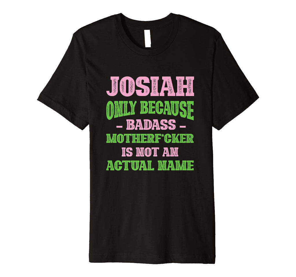 Badass Josiah Name Unique Nickname T-Shirt - Aesthetic Graphic for Adults - T-Shirt, Sweatshirt, Hoodie