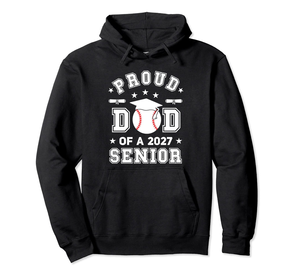 Proud Dad 2027 Senior Highschool Hoodie - Casual Everyday Wear Unisex - T-Shirt, Sweatshirt, Hoodie