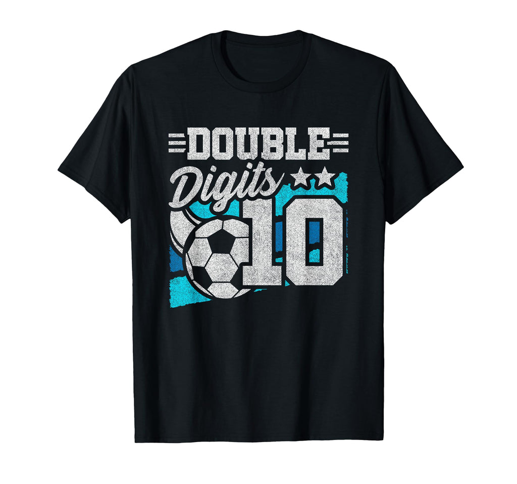 Soccer Birthday 10 Year Old Double Digits T-Shirt - Unique Graphic Unisex - T-Shirt, Sweatshirt, Hoodie